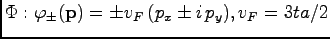 $ \Phi: {\varphi_{\pm}}({\bf p})= \pm v_F\, (p_x \pm i \, p_y), v_F = 3 t a/2$