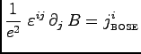 $\displaystyle \frac{1}{e^2}\ \varepsilon^{ij}\, \partial_j\, B = j^i_{\mbox{\tiny {BOSE}}}$