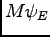 $ M\psi_E$