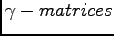 $ \gamma-matrices$
