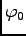 $ \varphi_0$