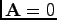 $ {\bf A}= 0$