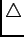 $ \triangle$
