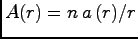 $ A (r) = n \, a\, (r) / r$