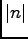 $ \vert n\vert$