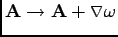$\displaystyle {\bf A}\to {\bf A}+ {\boldsymbol \triangledown} \omega$