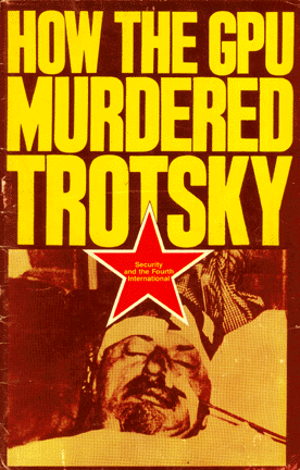 How the GPU Murdered Trotsky