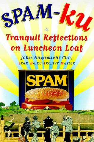 SPAM-Ku:
Tranquil Reflections on Luncheon Loaf